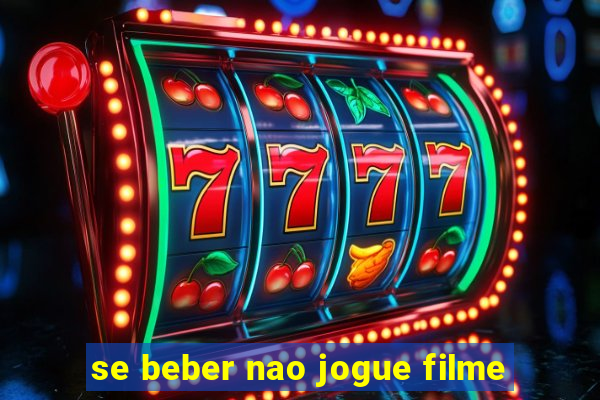 se beber nao jogue filme