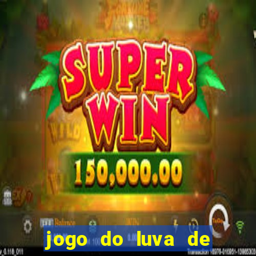 jogo do luva de pedreiro bet