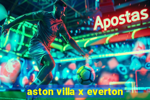 aston villa x everton