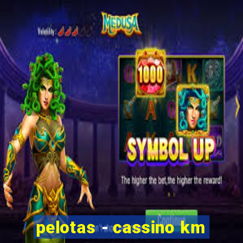 pelotas - cassino km