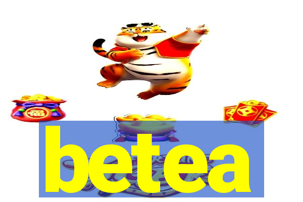 betea