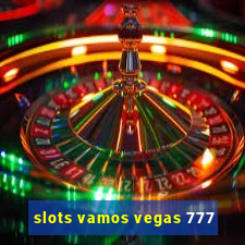 slots vamos vegas 777