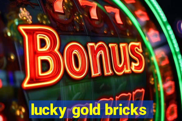 lucky gold bricks