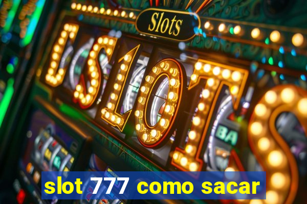 slot 777 como sacar