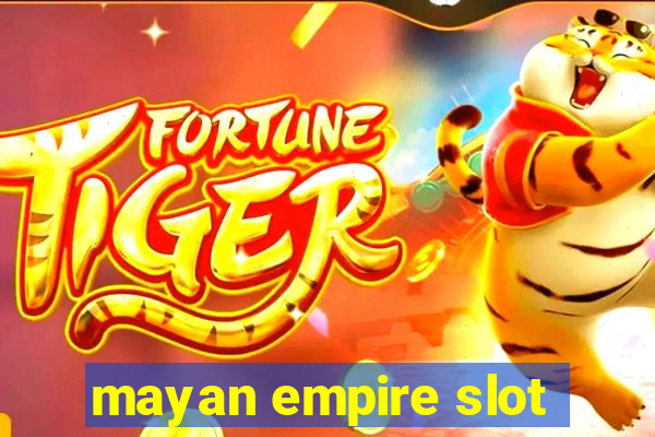 mayan empire slot