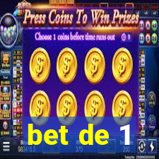 bet de 1