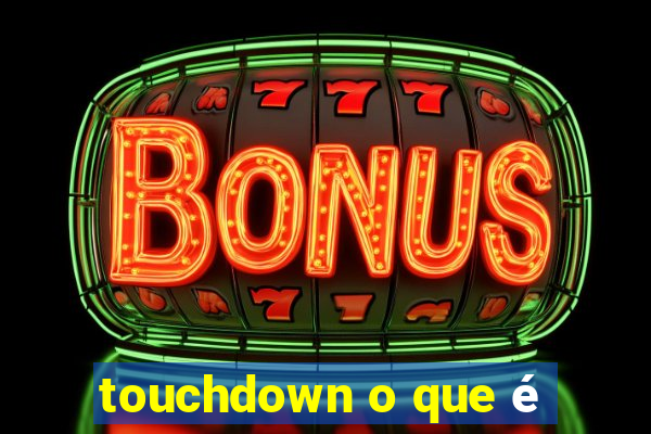 touchdown o que é