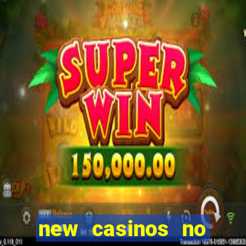 new casinos no deposit bonuses