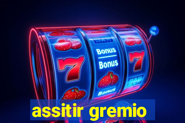 assitir gremio