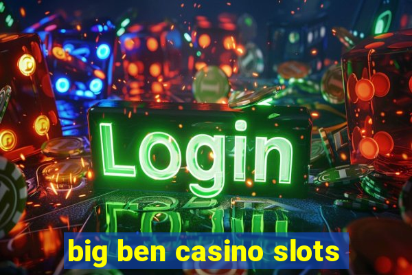 big ben casino slots