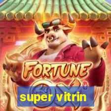 super vitrin