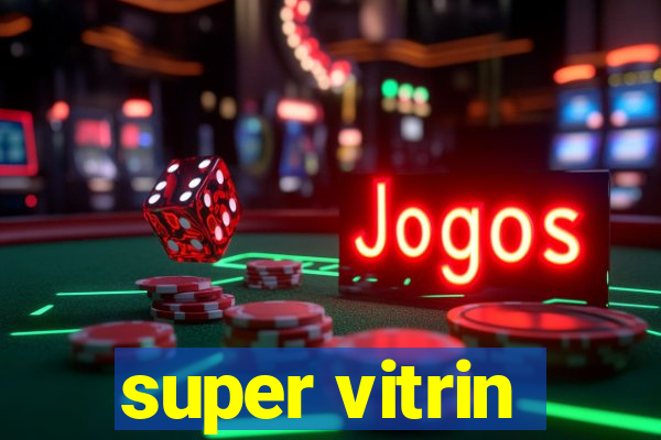 super vitrin