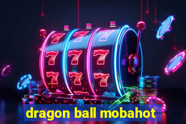 dragon ball mobahot