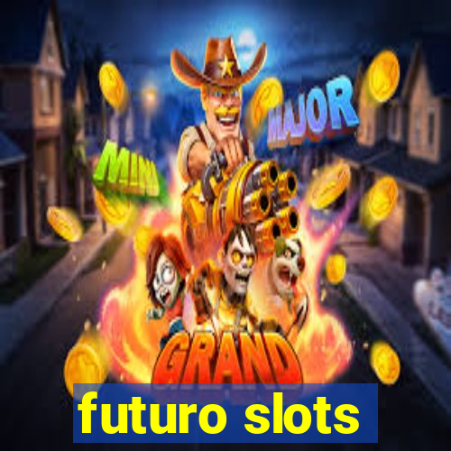 futuro slots