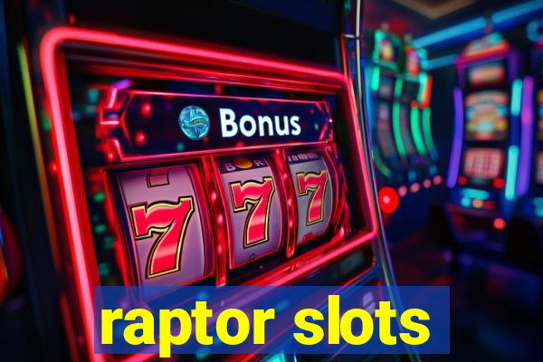 raptor slots