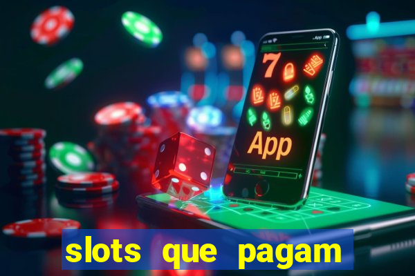 slots que pagam dinheiro real