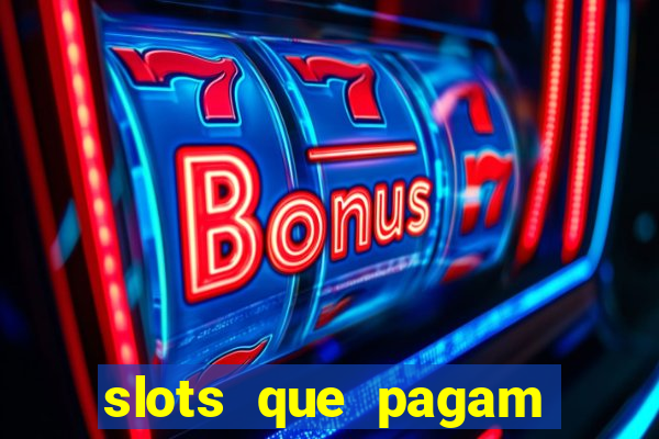 slots que pagam dinheiro real