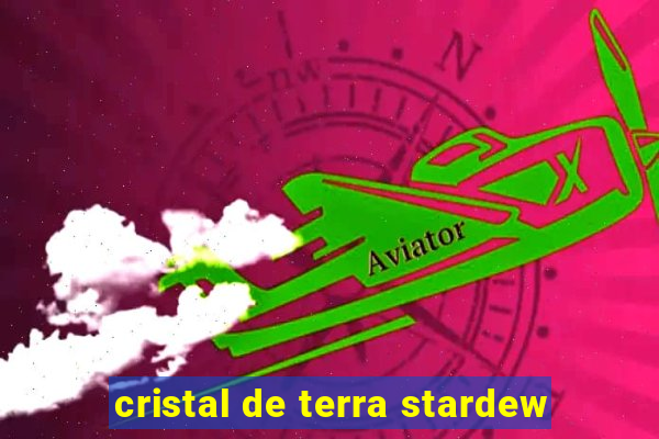 cristal de terra stardew