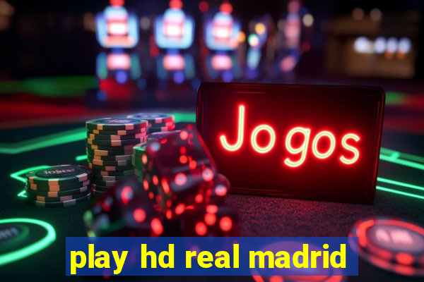 play hd real madrid