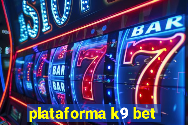 plataforma k9 bet