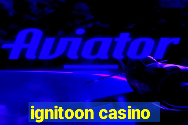 ignitoon casino