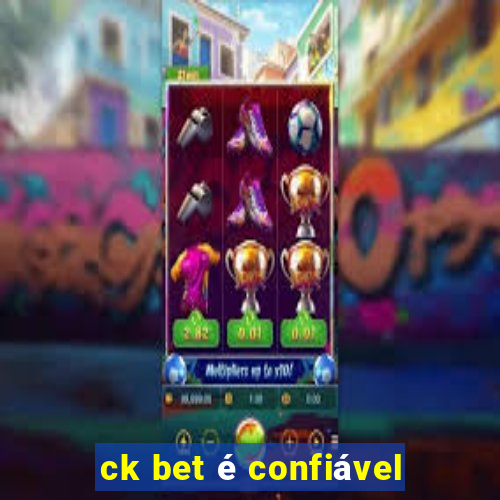 ck bet é confiável