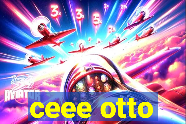 ceee otto