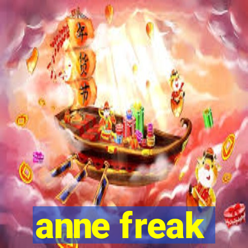 anne freak