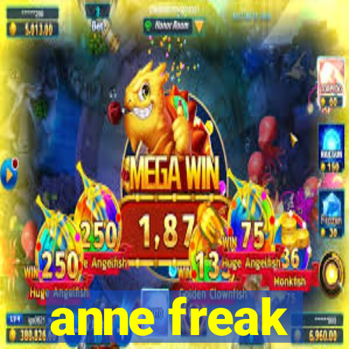 anne freak