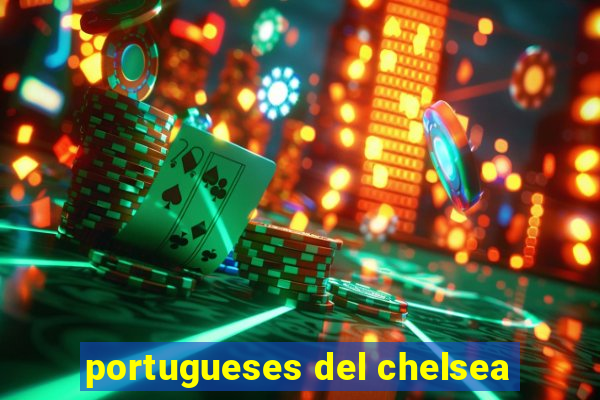 portugueses del chelsea