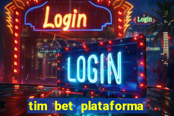 tim bet plataforma de jogos