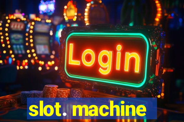 slot. machine