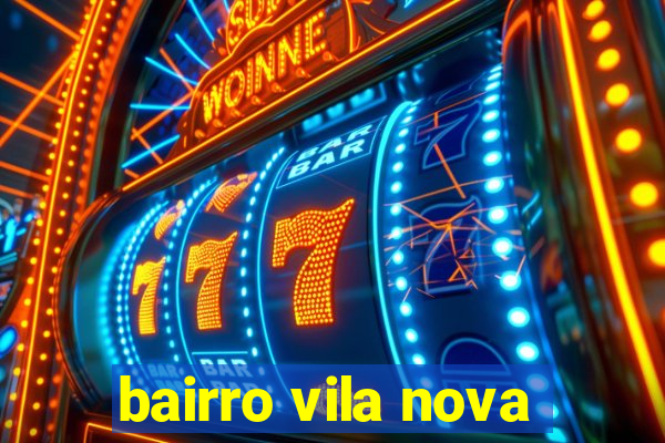 bairro vila nova