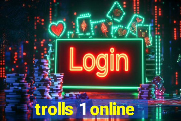 trolls 1 online