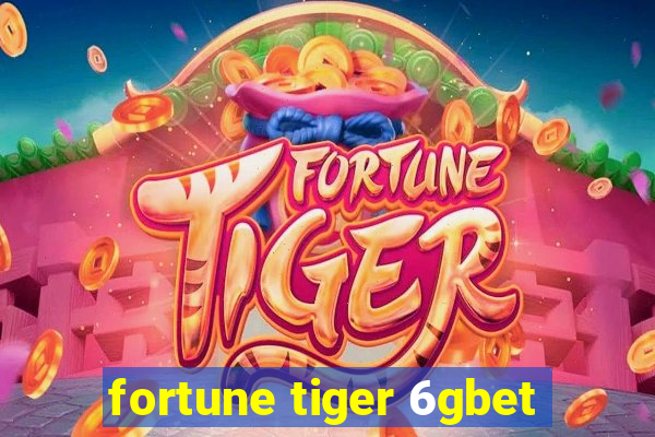 fortune tiger 6gbet