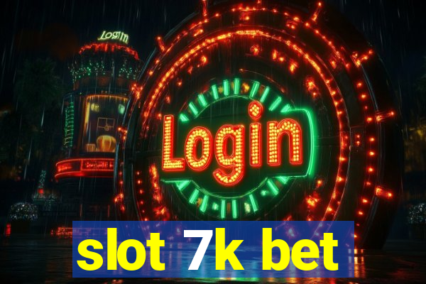 slot 7k bet