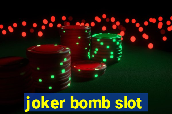 joker bomb slot