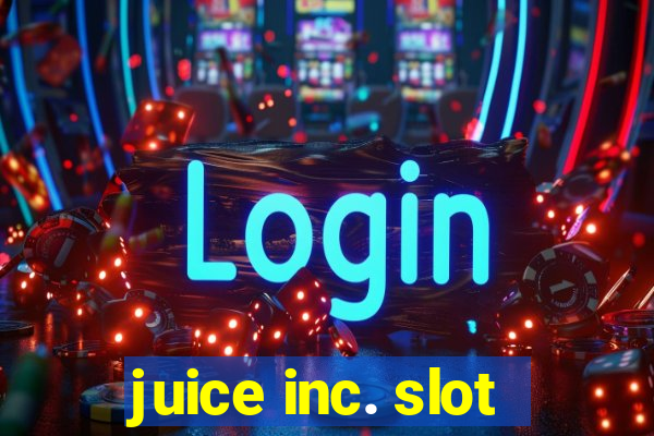 juice inc. slot