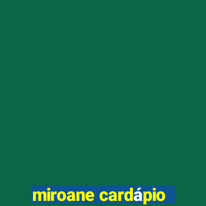 miroane cardápio