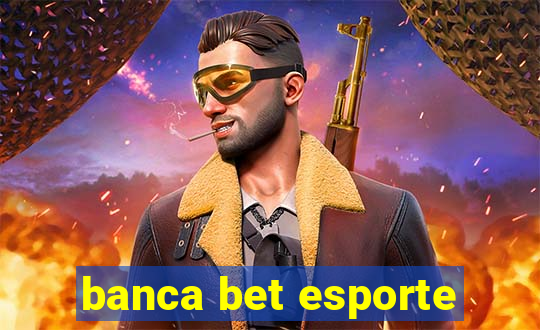 banca bet esporte