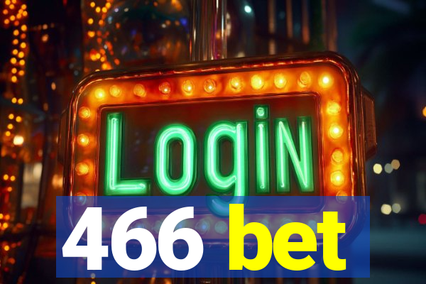 466 bet