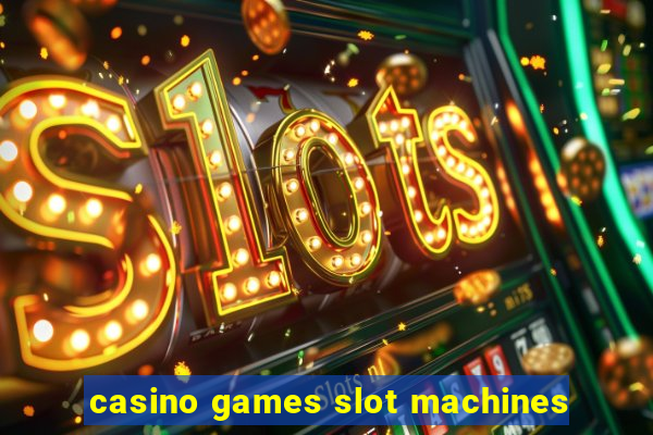 casino games slot machines