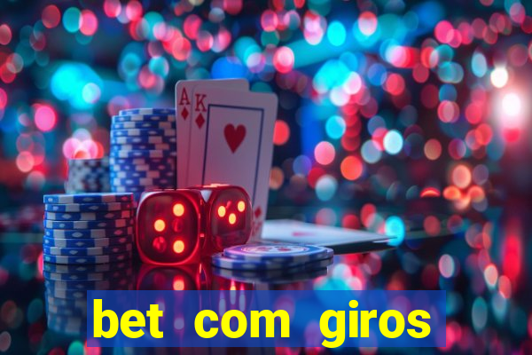 bet com giros gratis sem deposito