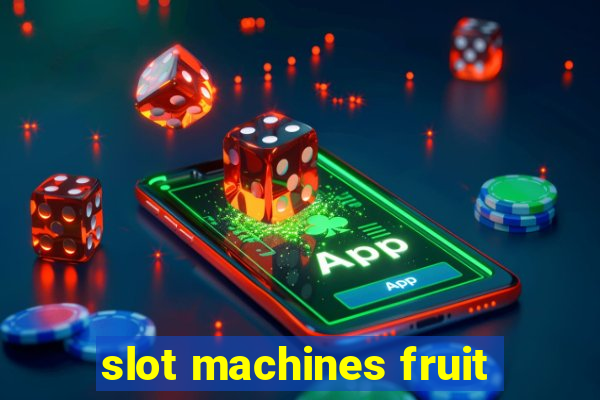 slot machines fruit