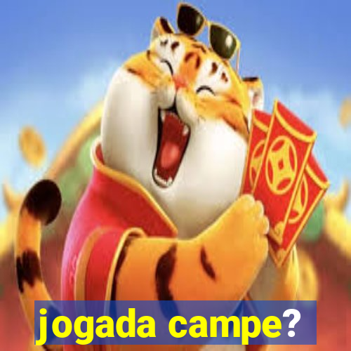 jogada campe?