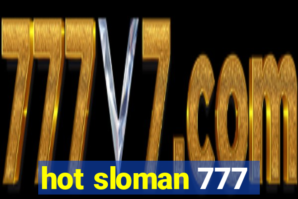 hot sloman 777