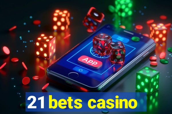 21 bets casino