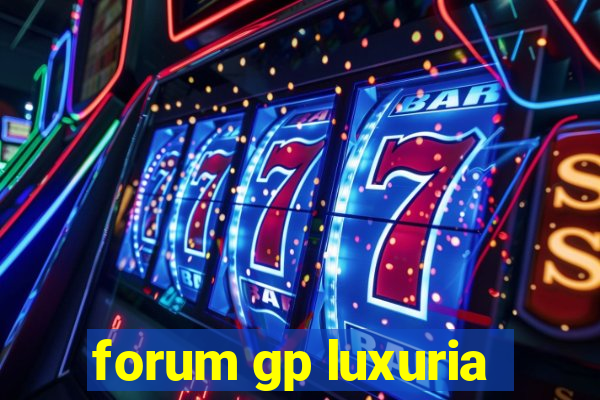 forum gp luxuria