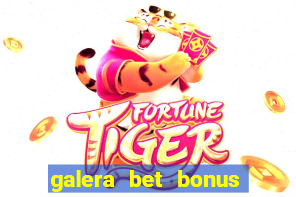 galera bet bonus sem deposito