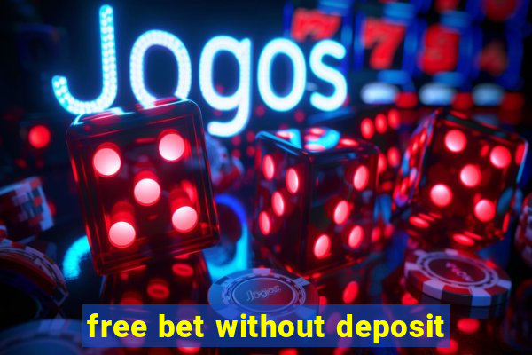 free bet without deposit